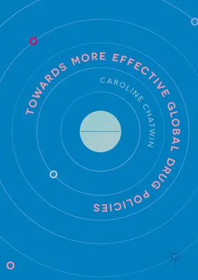 Chatwin |  Towards More Effective Global Drug Policies | eBook | Sack Fachmedien