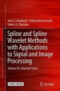 Averbuch / Zheludev / Neittaanmäki |  Spline and Spline Wavelet Methods with Applications to Signal and Image Processing | Buch |  Sack Fachmedien
