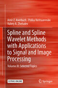 Averbuch / Neittaanmäki / Zheludev |  Spline and Spline Wavelet Methods with Applications to Signal and Image Processing | eBook | Sack Fachmedien