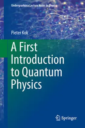 Kok |  A First Introduction to Quantum Physics | eBook | Sack Fachmedien