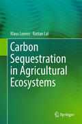 Lorenz / Lal |  Carbon Sequestration in Agricultural Ecosystems | eBook | Sack Fachmedien