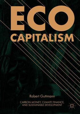 Guttmann | Eco-Capitalism | Buch | 978-3-319-92356-7 | sack.de