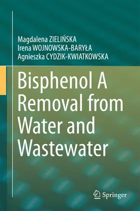 ZIELINSKA / Zielinska / ZIELIZSKA | Bisphenol A Removal from Water and Wastewater | E-Book | www.sack.de