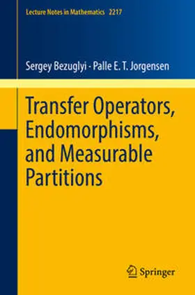 Bezuglyi / Jorgensen | Transfer Operators, Endomorphisms, and Measurable Partitions | E-Book | sack.de