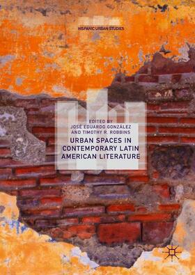 Robbins / González | Urban Spaces in Contemporary Latin American Literature | Buch | 978-3-319-92437-3 | sack.de