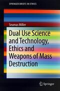Miller |  Dual Use Science and Technology, Ethics and Weapons of Mass Destruction | Buch |  Sack Fachmedien