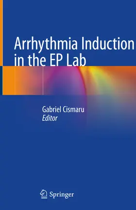 Cismaru |  Arrhythmia Induction in the EP Lab | eBook | Sack Fachmedien