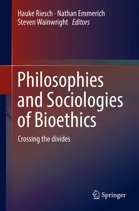 Riesch / Emmerich / Wainwright |  Philosophies and Sociologies of Bioethics | eBook | Sack Fachmedien