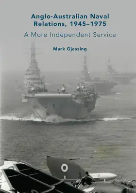 Gjessing | Anglo-Australian Naval Relations, 1945–1975 | E-Book | www.sack.de