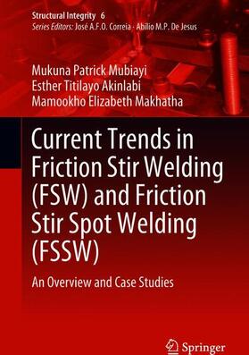 Mubiayi / Makhatha / Akinlabi | Current Trends in Friction Stir Welding (FSW) and Friction Stir Spot Welding (FSSW) | Buch | 978-3-319-92749-7 | sack.de