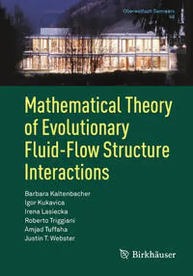 Kaltenbacher / Kukavica / Lasiecka |  Mathematical Theory of Evolutionary Fluid-Flow Structure Interactions | eBook | Sack Fachmedien