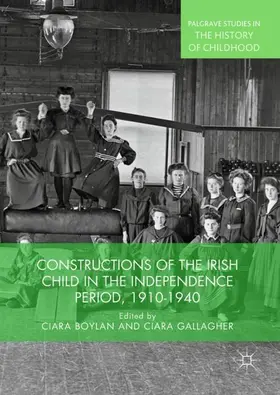 Gallagher / Boylan |  Constructions of the Irish Child in the Independence Period, 1910-1940 | Buch |  Sack Fachmedien