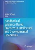 Singh |  Handbook of Evidence-Based Practices in Intellectual and Developmental Disabilities | Buch |  Sack Fachmedien