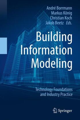 Borrmann / Beetz / König | Building Information Modeling | Buch | 978-3-319-92861-6 | sack.de