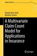 Scherer / Selch |  A Multivariate Claim Count Model for Applications in Insurance | Buch |  Sack Fachmedien
