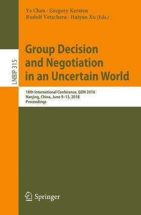 Chen / Xu / Kersten | Group Decision and Negotiation in an Uncertain World | Buch | 978-3-319-92873-9 | sack.de
