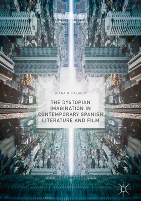 Palardy | The Dystopian Imagination in Contemporary Spanish Literature and Film | E-Book | www.sack.de