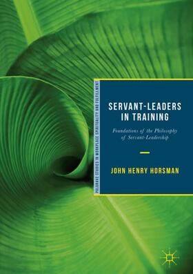 Horsman | Servant-Leaders in Training | Buch | 978-3-319-92960-6 | sack.de