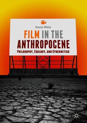White | Film in the Anthropocene | Buch | 978-3-319-93014-5 | sack.de