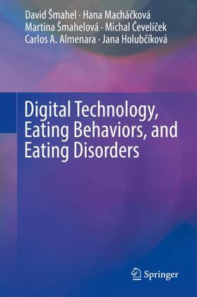 Šmahel / Machácková / Machácková | Digital Technology, Eating Behaviors, and Eating Disorders | Buch | 978-3-319-93220-0 | sack.de