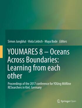 Jungblut / Bode / Liebich | YOUMARES 8 ¿ Oceans Across Boundaries: Learning from each other | Buch | 978-3-319-93283-5 | sack.de
