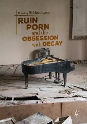 Lyons |  Ruin Porn and the Obsession with Decay | eBook | Sack Fachmedien