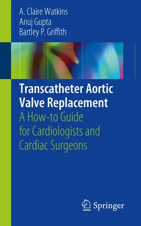 Watkins / Gupta / Griffith | Transcatheter Aortic Valve Replacement | Buch | 978-3-319-93395-5 | www.sack.de