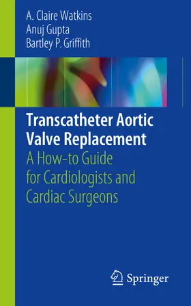 Watkins / Gupta / Griffith |  Transcatheter Aortic Valve Replacement | eBook | Sack Fachmedien