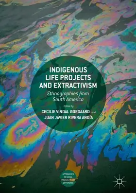 Rivera Andía / Vindal Ødegaard |  Indigenous Life Projects and Extractivism | Buch |  Sack Fachmedien