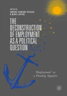 Jepsen / Serrano-Pascual |  The Deconstruction of Employment as a Political Question | Buch |  Sack Fachmedien