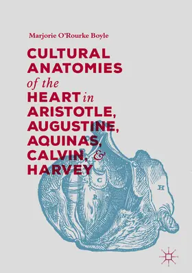 Boyle |  Cultural Anatomies of the Heart in Aristotle, Augustine, Aquinas, Calvin, and Harvey | eBook | Sack Fachmedien