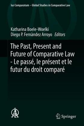 Boele-Woelki / Fernàndez Arroyo | The Past, Present and Future of Comparative Law - Le passé, | Buch | 978-3-319-93769-4 | sack.de