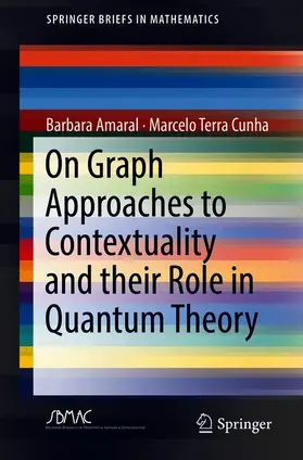 Amaral / Terra Cunha | On Graph Approaches to Contextuality and their Role in Quantum Theory | Buch | 978-3-319-93826-4 | sack.de