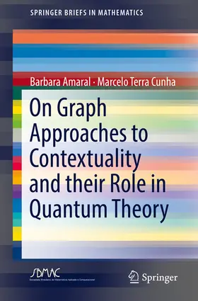 Amaral / Terra Cunha | On Graph Approaches to Contextuality and their Role in Quantum Theory | E-Book | sack.de