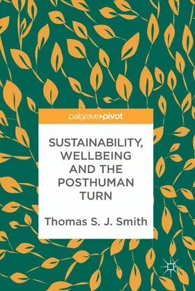 Smith |  Sustainability, Wellbeing and the Posthuman Turn | eBook | Sack Fachmedien
