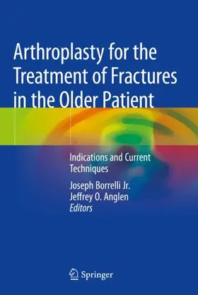 Anglen / Borrelli Jr. |  Arthroplasty for the Treatment of Fractures in the Older Patient | Buch |  Sack Fachmedien