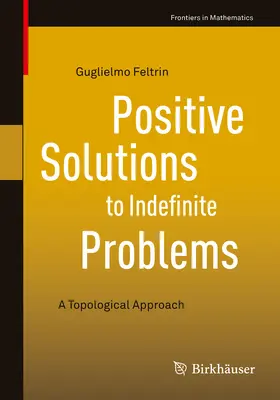 Feltrin | Positive Solutions to Indefinite Problems | E-Book | sack.de