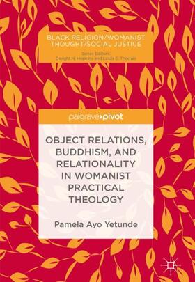 Yetunde | Object Relations, Buddhism, and Relationality in Womanist Practical Theology | Buch | 978-3-319-94453-1 | sack.de