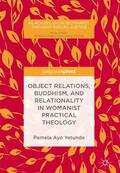 Yetunde |  Object Relations, Buddhism, and Relationality in Womanist Practical Theology | Buch |  Sack Fachmedien