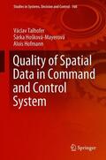 Talhofer / Hofmann / Hošková-Mayerová |  Quality of Spatial Data in Command and Control System | Buch |  Sack Fachmedien
