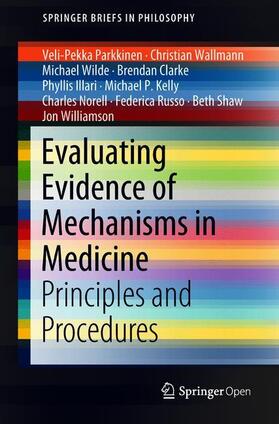 Parkkinen / Wallmann / Wilde |  Parkkinen, V: Evaluating Evidence of Mechanisms in Medicine | Buch |  Sack Fachmedien