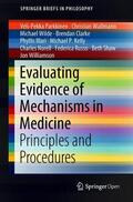 Parkkinen / Wallmann / Wilde |  Parkkinen, V: Evaluating Evidence of Mechanisms in Medicine | Buch |  Sack Fachmedien