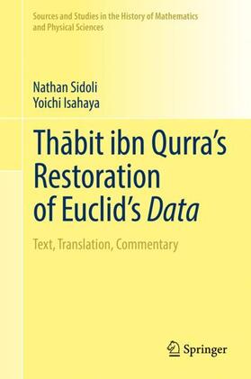 Isahaya / Sidoli | Th¿bit ibn Qurra¿s Restoration of Euclid¿s Data | Buch | 978-3-319-94660-3 | sack.de