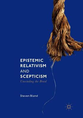 Bland | Epistemic Relativism and Scepticism | Buch | 978-3-319-94672-6 | sack.de