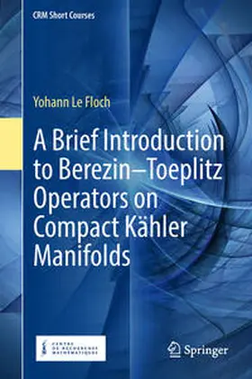 Le Floch |  A Brief Introduction to Berezin–Toeplitz Operators on Compact Kähler Manifolds | eBook | Sack Fachmedien