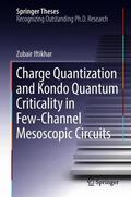 Iftikhar |  Charge Quantization and Kondo Quantum Criticality in Few-Channel Mesoscopic Circuits | Buch |  Sack Fachmedien