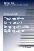 Wade |  Terahertz Wave Detection and Imaging with a Hot Rydberg Vapour | Buch |  Sack Fachmedien