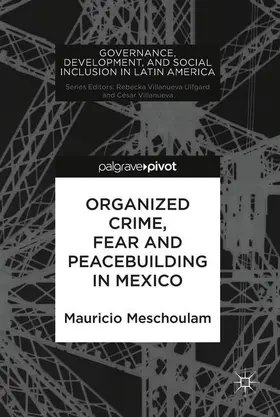 Meschoulam | Organized Crime, Fear and Peacebuilding in Mexico | Buch | 978-3-319-94928-4 | sack.de