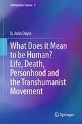 Doyle |  What Does it Mean to be Human? Life, Death, Personhood and the Transhumanist Movement | Buch |  Sack Fachmedien