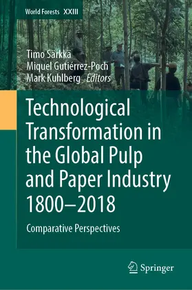 Särkkä / Kuhlberg / Gutiérrez-Poch | Technological Transformation in the Global Pulp and Paper Industry 1800-2018 | Buch | 978-3-319-94961-1 | sack.de